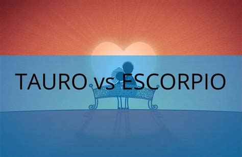 hombre tauro mujer escorpio|Hombre Tauro y Mujer Escorpio – Amor, vida y sexo